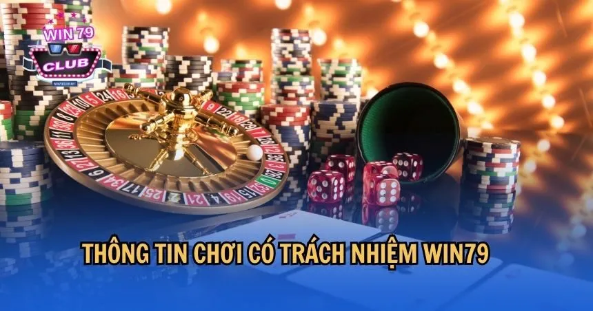 Thông tin chơi có trách nhiệm WIN79