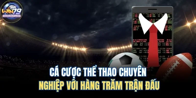 Cá cược thể thao Win79 chuyên nghiệp với hàng trăm trận đấu Cá cược thể thao Win79 chuyên nghiệp với hàng trăm trận đấu